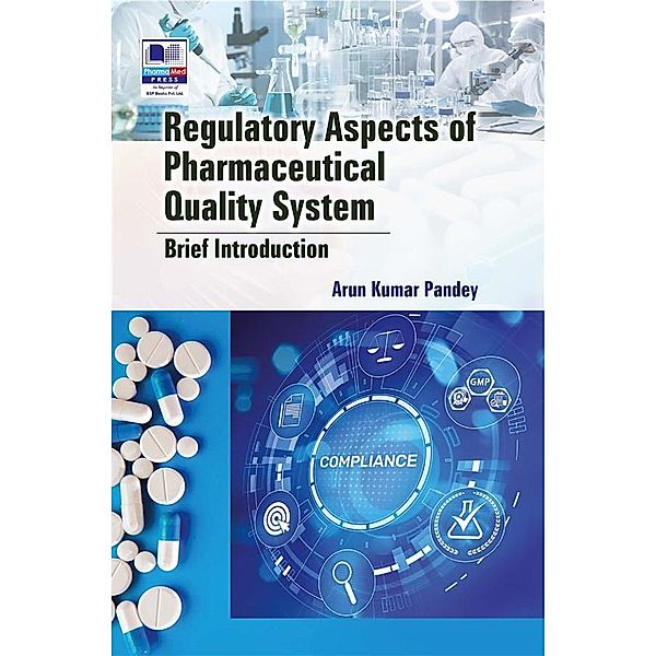 Regulatory Aspects of Pharmaceutical Quality System, Arun Kumar Pandey