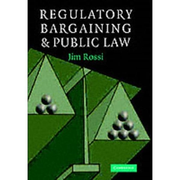 Regulatory Bargaining and Public Law, Jim Rossi