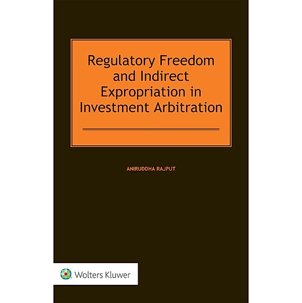 Regulatory Freedom and Indirect Expropriation in Investment Arbitration, Aniruddha Rajput