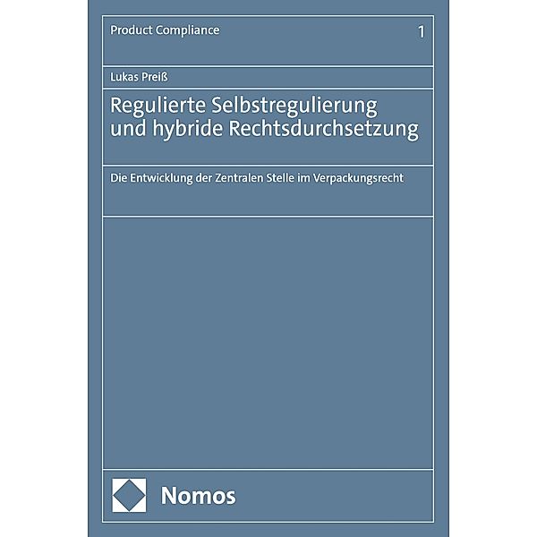 Regulierte Selbstregulierung und hybride Rechtsdurchsetzung / Product Compliance Bd.1, Lukas Preiss