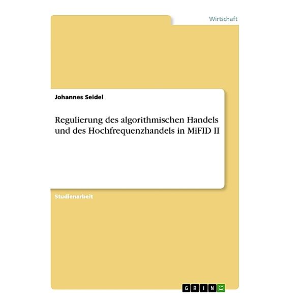 Regulierung des algorithmischen Handels und des Hochfrequenzhandels in MiFID II, Johannes Seidel