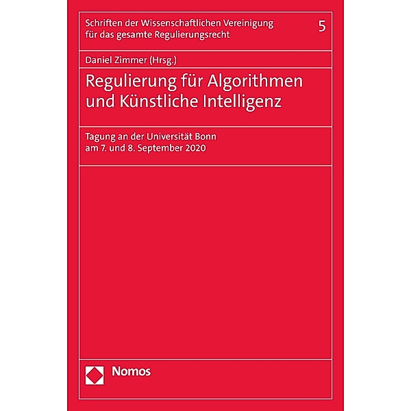 Regulierung für Algorithmen und Künstliche Intelligenz / Schriften der Wissenschaftlichen Vereinigung für das gesamte Regulierungerecht Bd.5