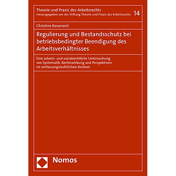 Regulierung und Bestandsschutz bei betriebsbedingter Beendigung des Arbeitsverhältnisses, Christine Kosanovic