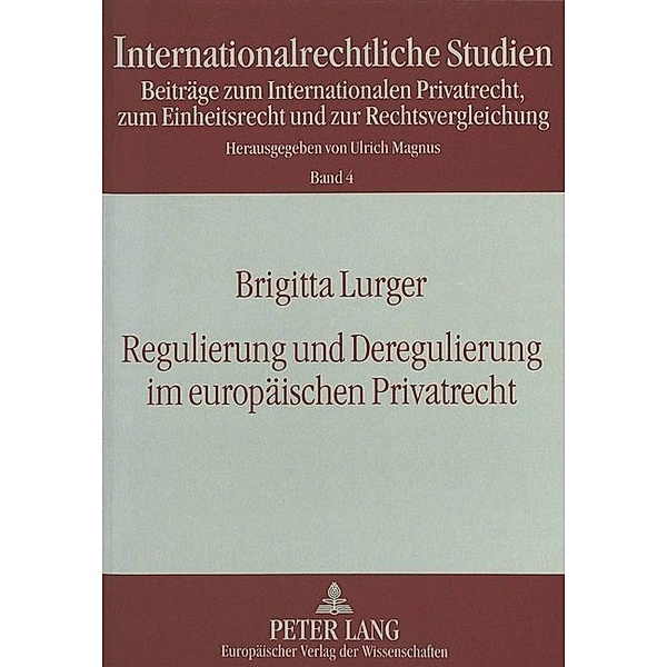 Regulierung und Deregulierung im europäischen Privatrecht, Brigitta Lurger