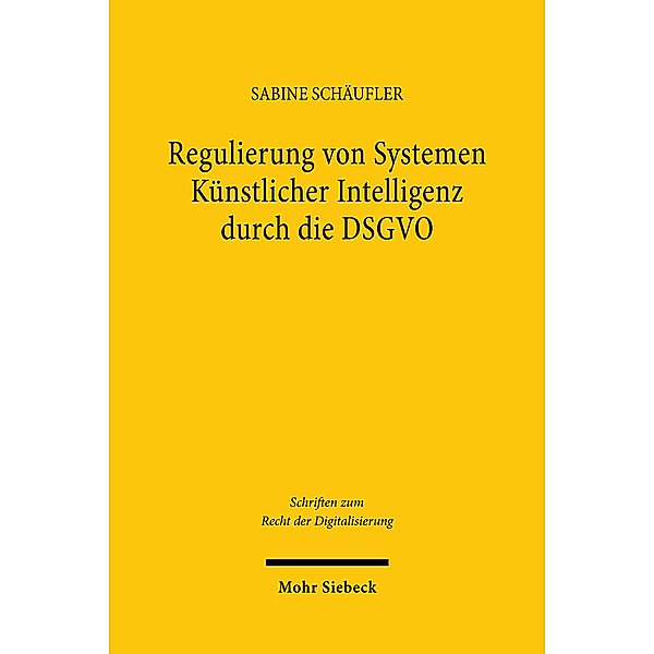 Regulierung von Systemen Künstlicher Intelligenz durch die DSGVO, Sabine Schäufler