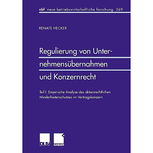 Regulierung von Unternehmensübernahmen und Konzernrecht / neue betriebswirtschaftliche forschung (nbf) Bd.269, Renate Hecker