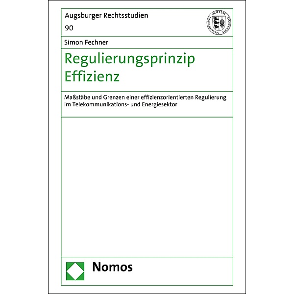 Regulierungsprinzip Effizienz / Augsburger Rechtsstudien Bd.90, Simon Fechner