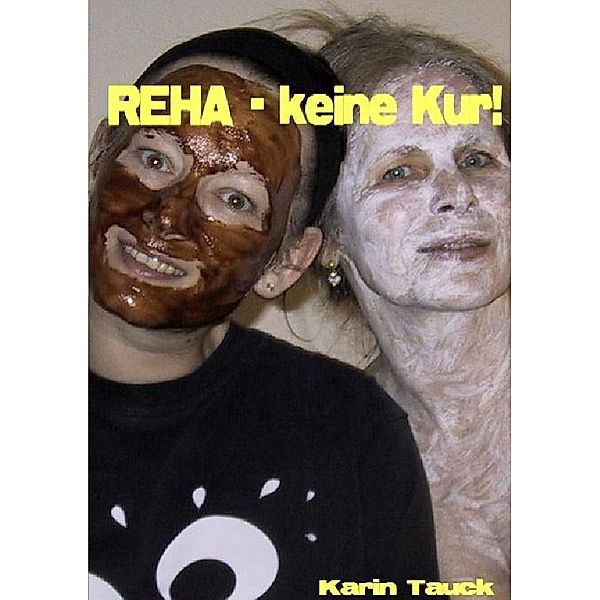 REHA - keine Kur, Karin Tauck