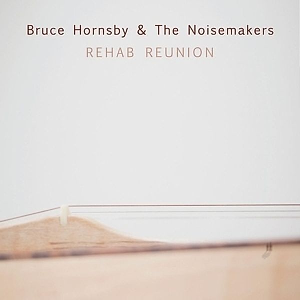 Rehab Reunion (Vinyl), Bruce & The Nois Hornsby
