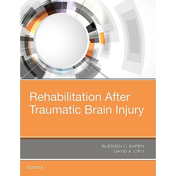 Rehabilitation After Traumatic Brain Injury, Blessen C. Eapen, David X. Cifu