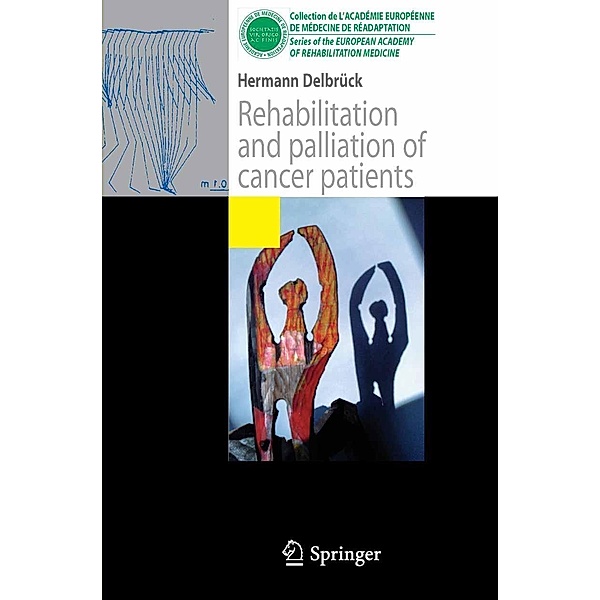 Rehabilitation and palliation of cancer patients / Collection de L'Académie Européenne de Médecine de Réadaptation, Herrmann Delbrück