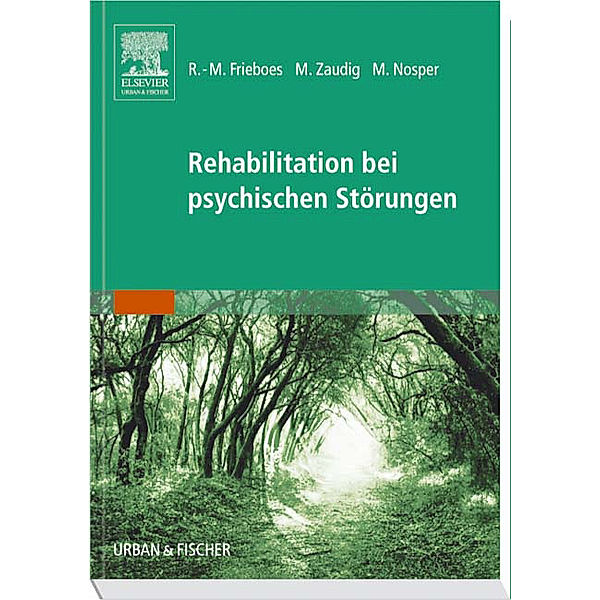 Rehabilitation bei psychischen Störungen, Michael Zaudig, Ralf-Michael Frieboes, Manfred Nosper