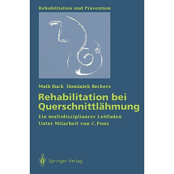 Rehabilitation bei Querschnittlähmung / Rehabilitation und Prävention Bd.26, Math Buck, Dominiek Beckers