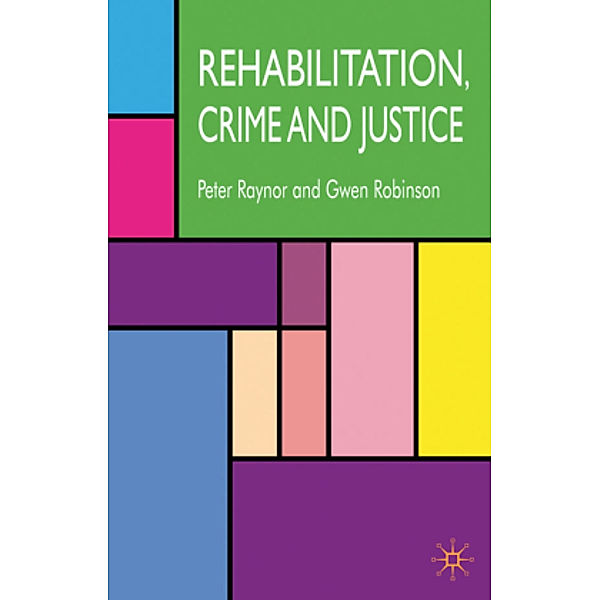 Rehabilitation, Crime and Justice, P. Raynor, G. Robinson