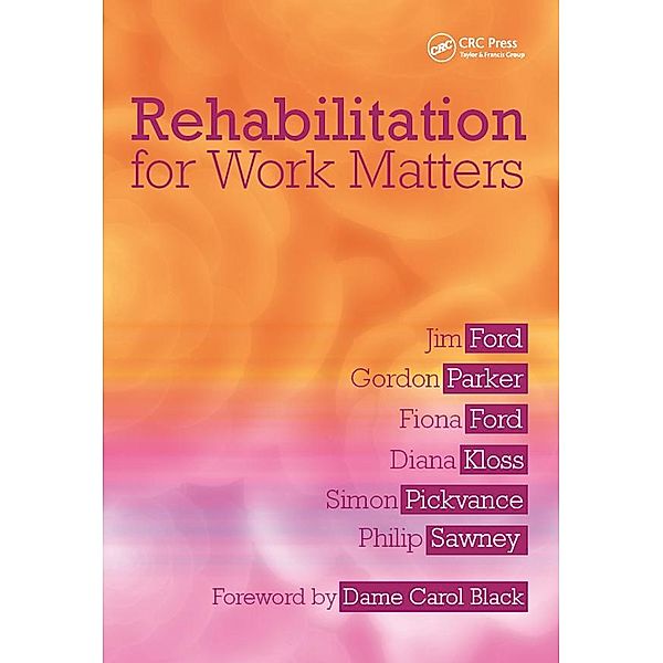 Rehabilitation for Work Matters, Jim Ford, Gordon Parker, Fiona Ford, Diana Kloss, Simon Pickvance, Philip Sawney