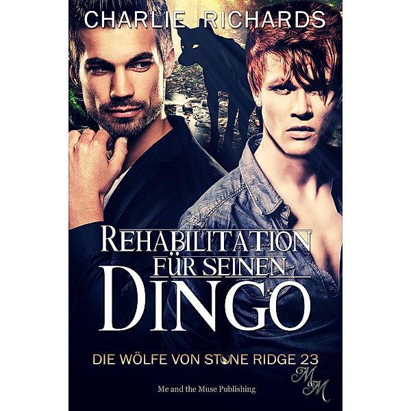 Rehabilitation für seinen Dingo / Die Wölfe von Stone Ridge Bd.23, Charlie Richards