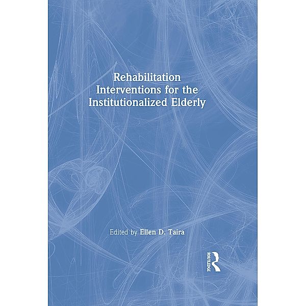 Rehabilitation Interventions for the Institutionalized Elderly, Ellen D Taira