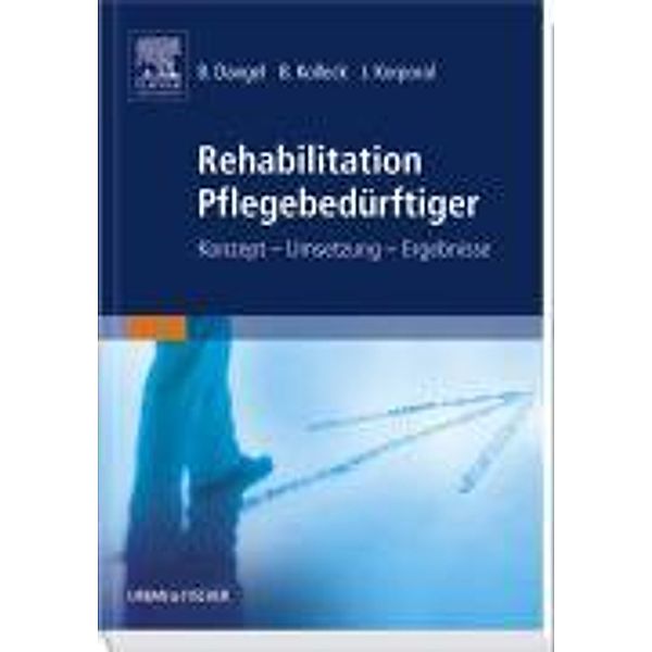 Rehabilitation Pflegebedürftiger, Bärbel Dangel, Bernd Kolleck, Johannes Korporal