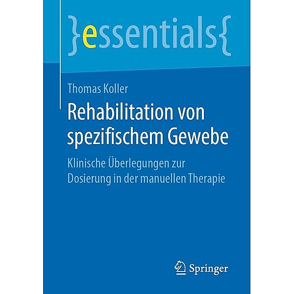 Rehabilitation von spezifischem Gewebe / essentials, Thomas Koller