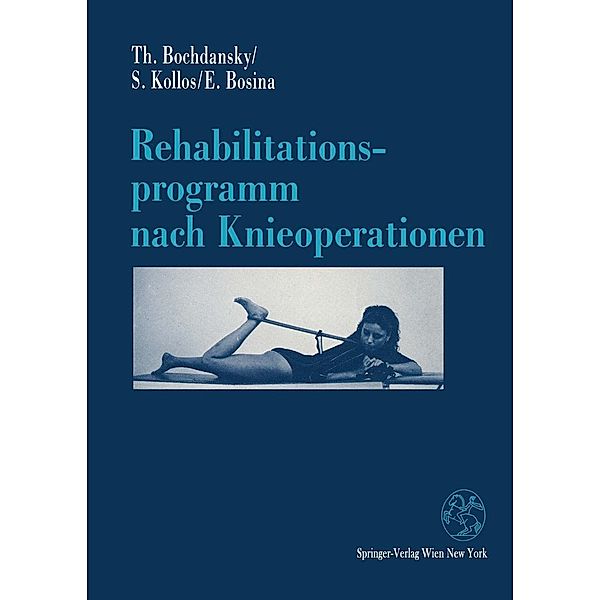 Rehabilitationsprogramm nach Knieoperationen, Thomas Bochdansky, Silvia Kollos, Elisabeth Bosina