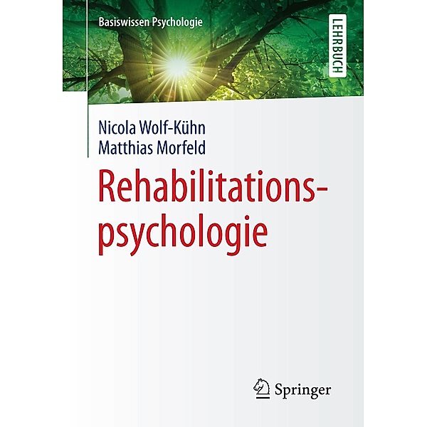 Rehabilitationspsychologie / Basiswissen Psychologie, Nicola Wolf-Kühn, Matthias Morfeld