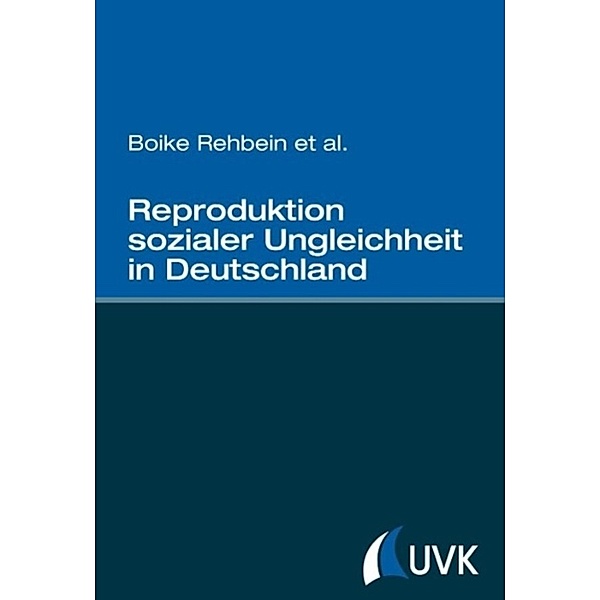 Rehbein, B: Reproduktion sozialer Ungleichheit in Deutschlan, Boike Rehbein