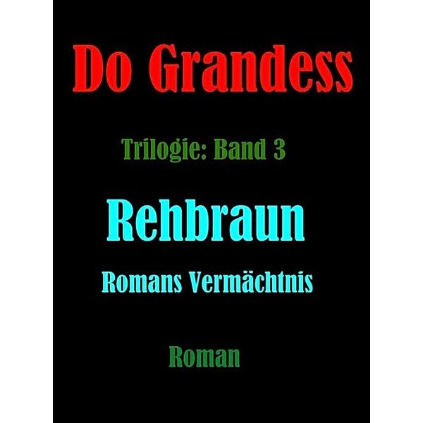 REHBRAUN - Romans Vermächtnis, Do Grandess