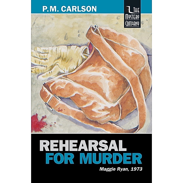 Rehearsal for Murder (Maggie Ryan, #5) / Maggie Ryan, P. M. Carlson