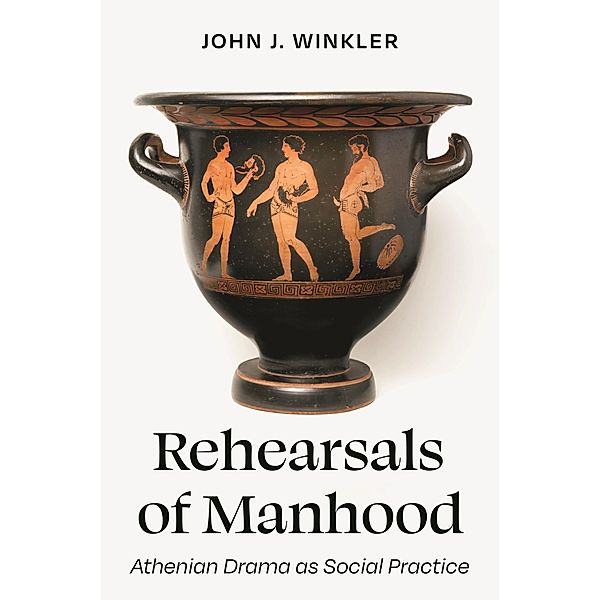 Rehearsals of Manhood, John J. Winkler