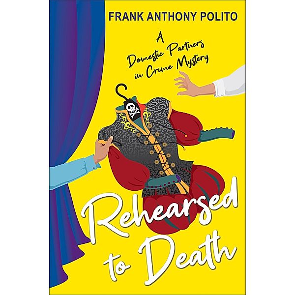 Rehearsed to Death / A Domestic Partners in Crime Mystery Bd.2, Frank Anthony Polito