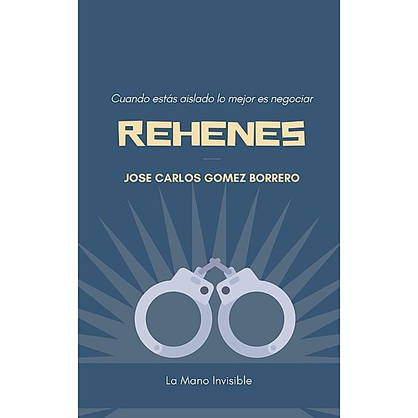 Rehenes (La economía a escena) / La economía a escena, José Carlos Gomez Borrero