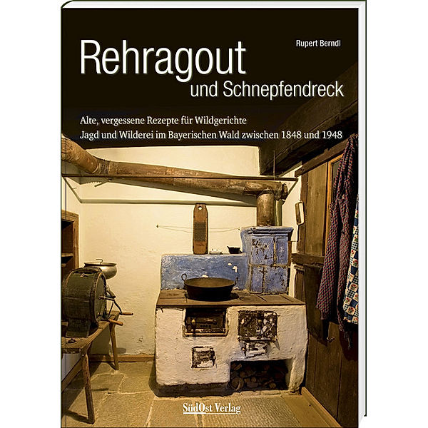 Rehragout und Schnepfendreck, Rupert Berndl