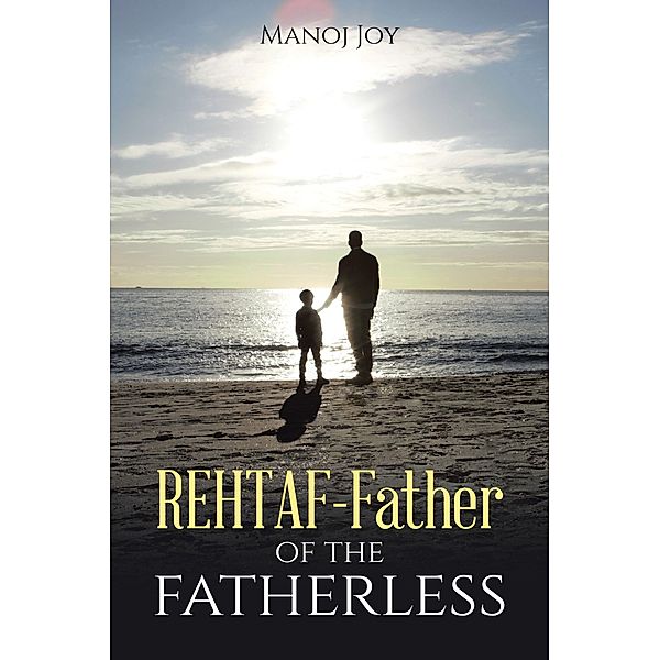 Rehtaf - Father of the Fatherless, Manoj Joy