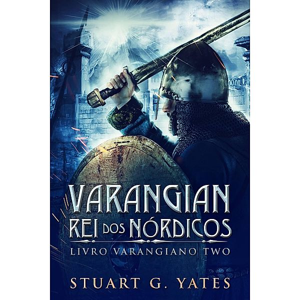Rei Dos Nórdicos (Livro Varangiano) / Livro Varangiano, Stuart G. Yates