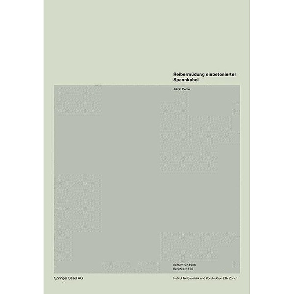 Reibermüdung einbetonierter Spannkabel / Institut für Baustatik und Konstruktion Bd.166, J. Oertle
