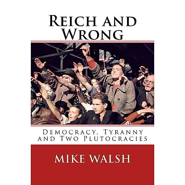 Reich and Wrong, Mike Walsh