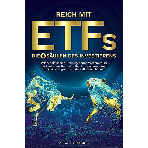 Reich mit ETFs - Die 4 Säulen des Investierens, Alex Grabing