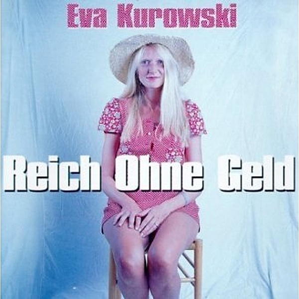 Reich Ohne Geld, Eva Kurowski
