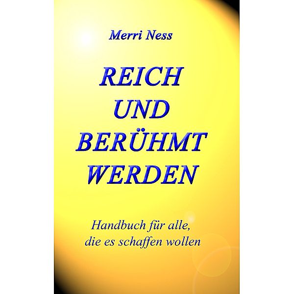 Reich und Berühmt werden, Merri Ness, Gerhard Schumann, Monika Wimmer-Schumann