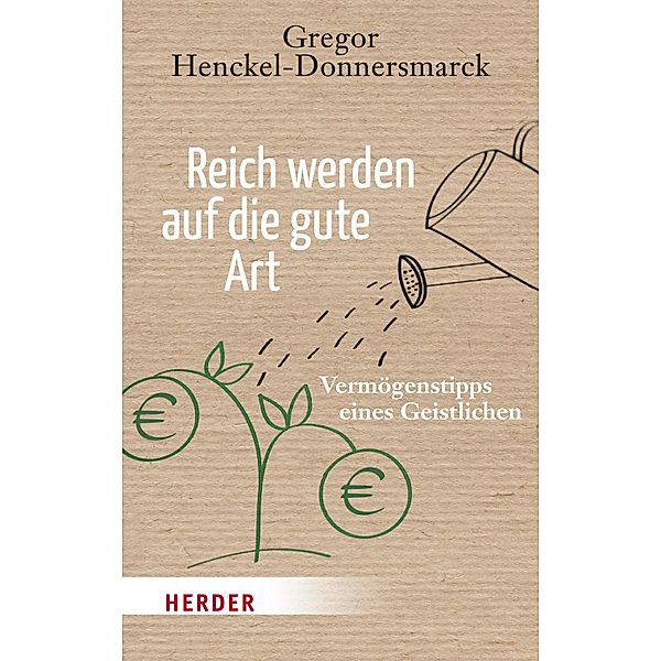 Reich werden auf die gute Art / Herder Spektrum Taschenbücher Bd.80483, Gregor Henckel-Donnersmarck