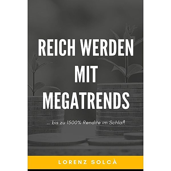 Reich werden mit Megatrends, Lorenz Solcà