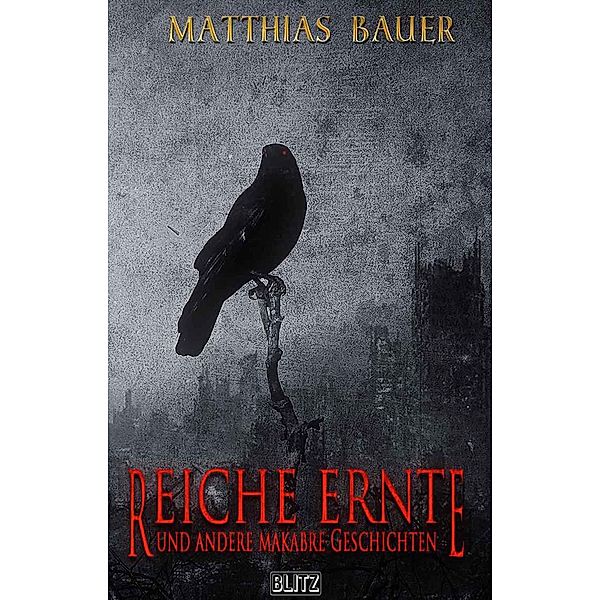 Reiche Ernte / Phantastische Storys Bd.8, Matthias Bauer