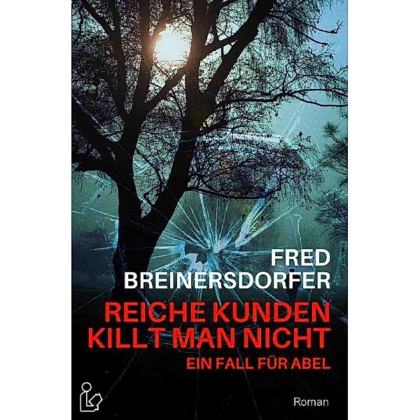 REICHE KUNDEN KILLT MAN NICHT - EIN FALL FÜR ABEL, Fred Breinersdorfer