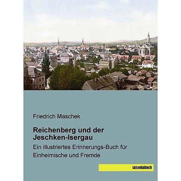 Reichenberg und der Jeschken-Isergau, Friedrich Maschek