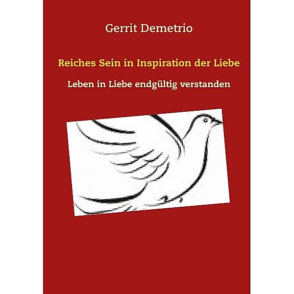 Reiches Sein in Inspiration der Liebe, Gerrit Demetrio