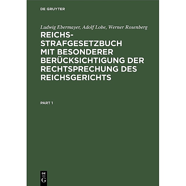 Reichs-Strafgesetzbuch mit besonderer Berücksichtigung der Rechtsprechung des Reichsgerichts, Ludwig Ebermayer, Adolf Lobe, Werner Rosenberg