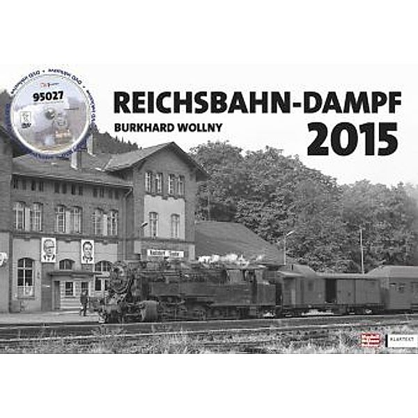 Reichsbahn-Dampf 2015, m. DVD, Burkhard Wollny