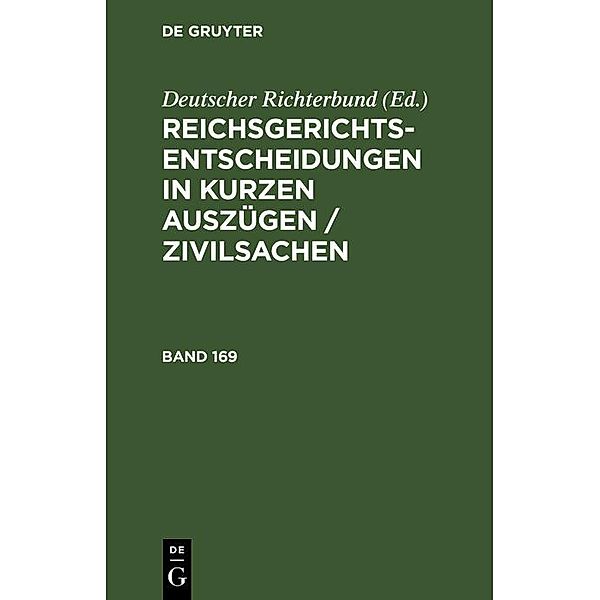 Reichsgerichts-Entscheidungen in kurzen Auszügen / Zivilsachen. Band 169