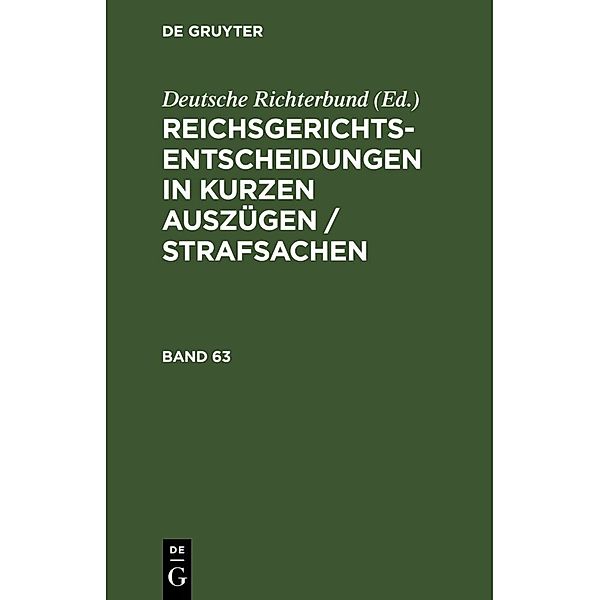 Reichsgerichts-Entscheidungen in kurzen Auszügen / Strafsachen. Band 63