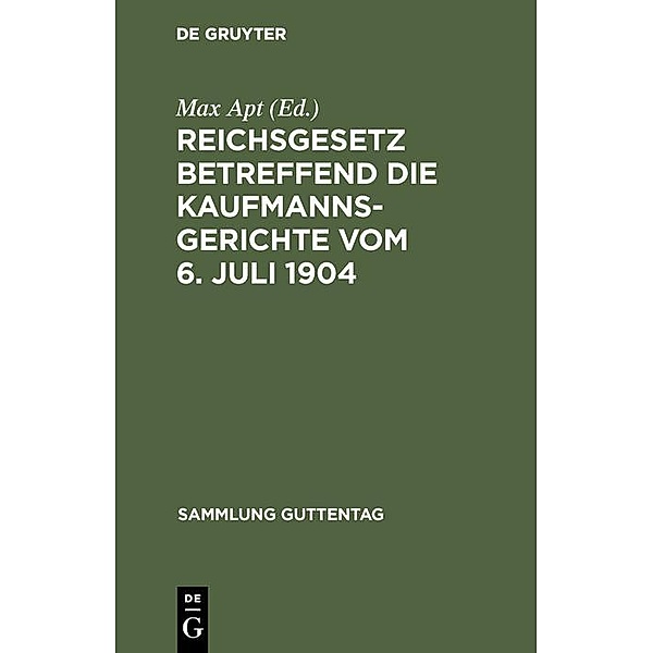 Reichsgesetz betreffend die Kaufmannsgerichte vom 6. Juli 1904 / Sammlung Guttentag